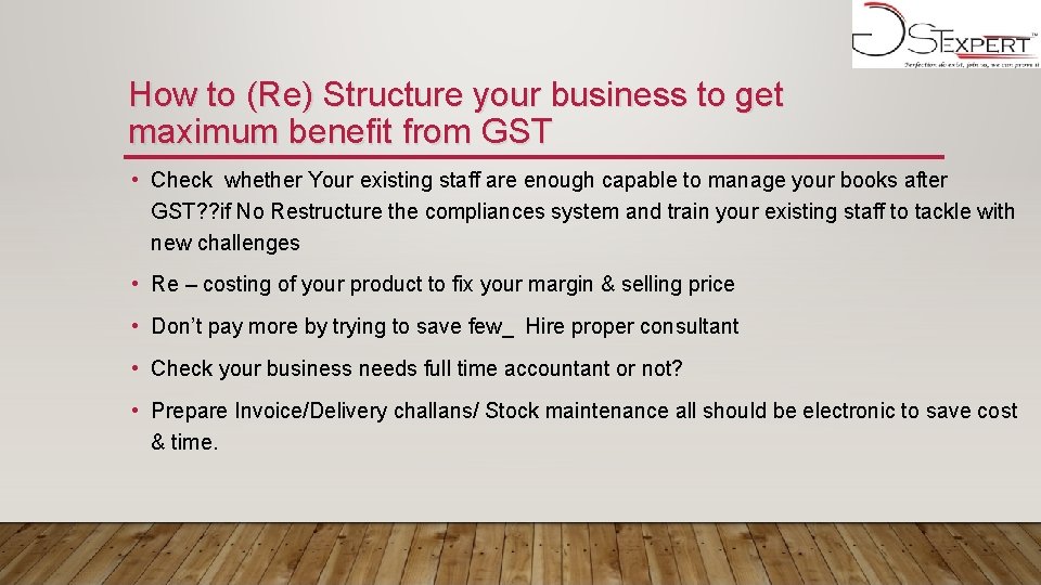 How to (Re) Structure your business to get maximum benefit from GST • Check