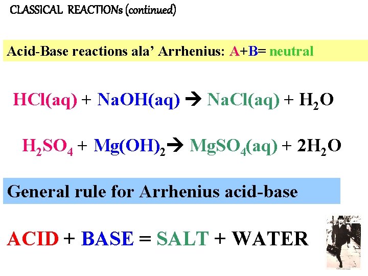 CLASSICAL REACTIONs (continued) Acid-Base reactions ala’ Arrhenius: A+B= neutral HCl(aq) + Na. OH(aq) Na.