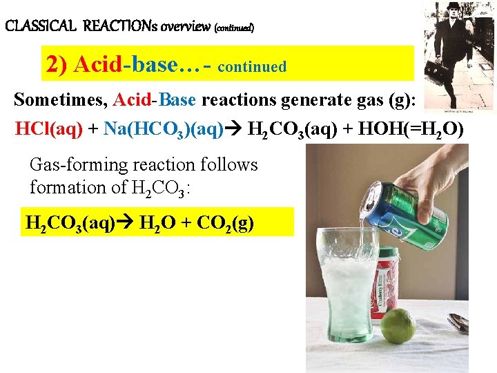 CLASSICAL REACTIONs overview (continued) 2) Acid-base…- continued Sometimes, Acid-Base reactions generate gas (g): HCl(aq)
