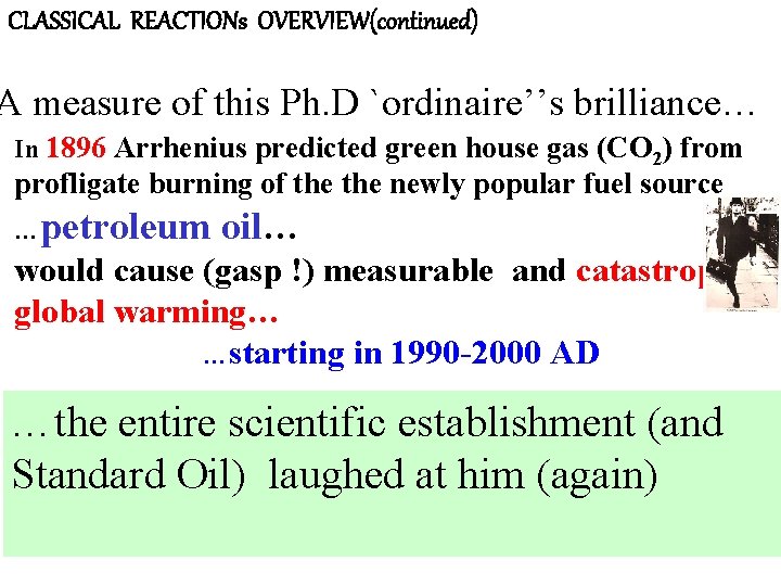 CLASSICAL REACTIONs OVERVIEW(continued) A measure of this Ph. D `ordinaire’’s brilliance… In 1896 Arrhenius