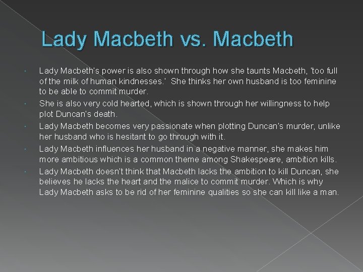 Lady Macbeth vs. Macbeth Lady Macbeth’s power is also shown through how she taunts