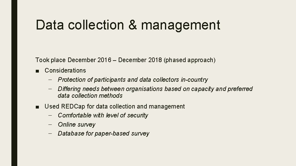 Data collection & management Took place December 2016 – December 2018 (phased approach) ■