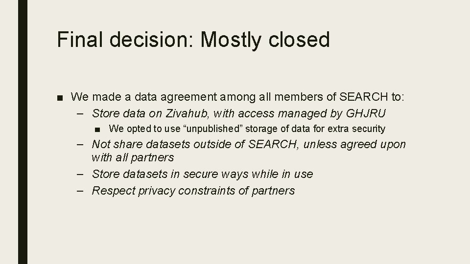 Final decision: Mostly closed ■ We made a data agreement among all members of