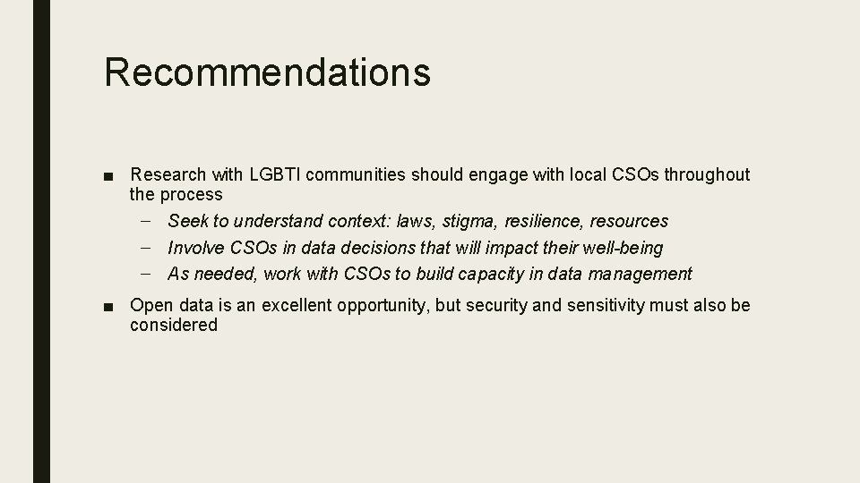 Recommendations ■ Research with LGBTI communities should engage with local CSOs throughout the process
