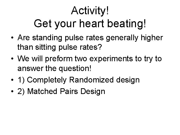 Activity! Get your heart beating! • Are standing pulse rates generally higher than sitting Activity! Get your heart beating! • Are standing pulse rates generally higher than sitting