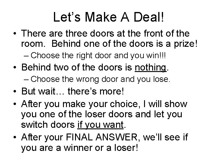 Let’s Make A Deal! • There are three doors at the front of the