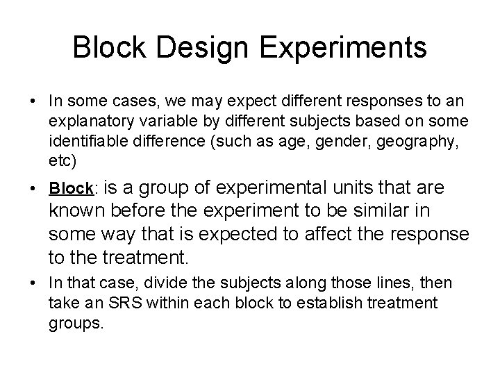 Block Design Experiments • In some cases, we may expect different responses to an