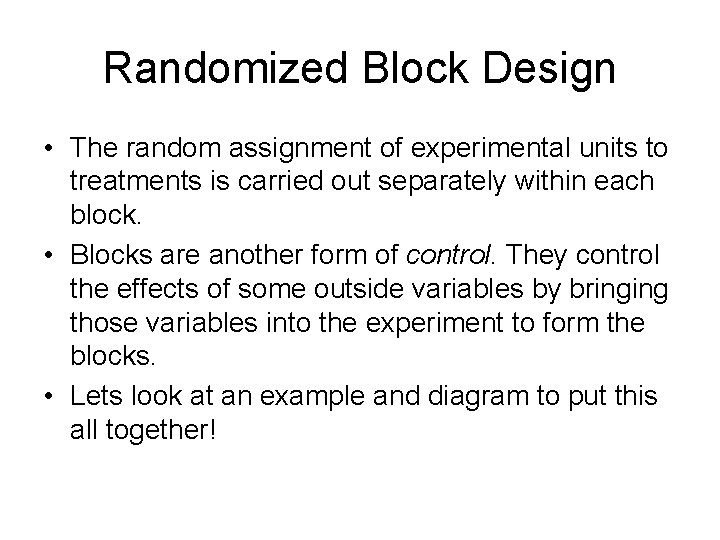 Randomized Block Design • The random assignment of experimental units to treatments is carried
