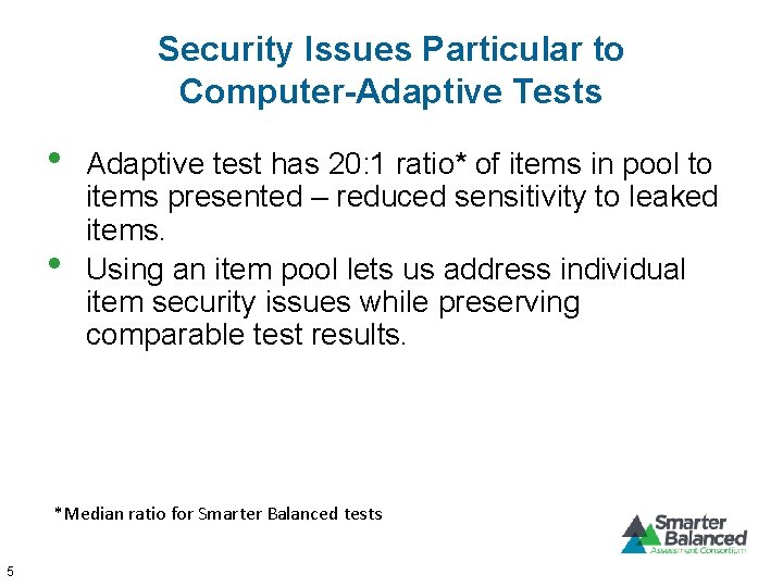 Security Issues Particular to Computer-Adaptive Tests • • Adaptive test has 20: 1 ratio*