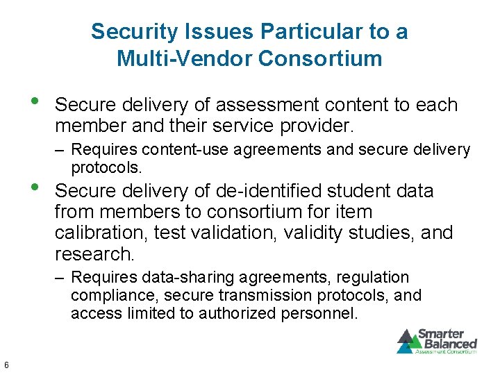 Security Issues Particular to a Multi-Vendor Consortium • • Secure delivery of assessment content