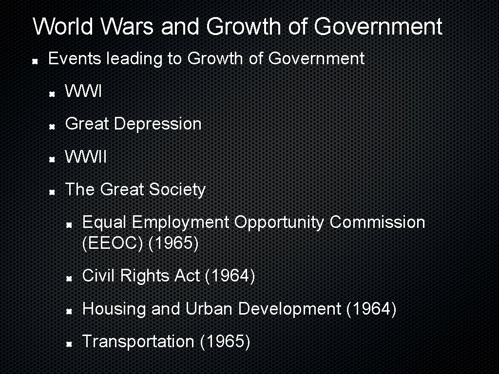 World Wars and Growth of Government Events leading to Growth of Government WWI Great