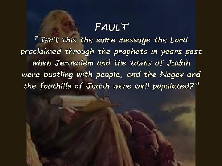 FAULT Isn’t this the same message the Lord proclaimed through the prophets in years