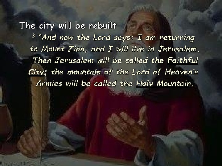 The city will be rebuilt “And now the Lord says: I am returning to