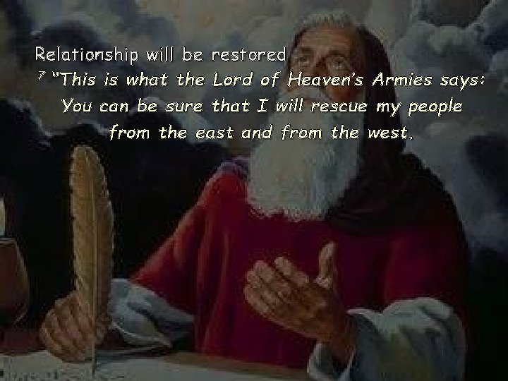 Relationship will be restored 7 “This is what the Lord of Heaven’s Armies says:
