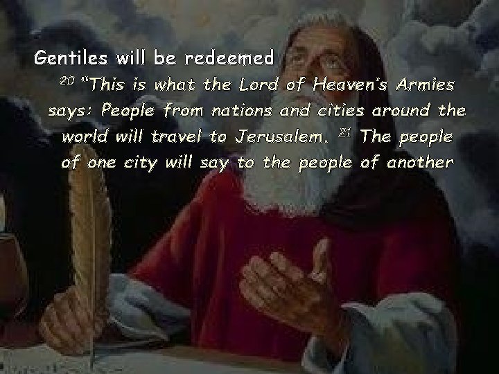 Gentiles will be redeemed “This is what the Lord of Heaven’s Armies says: People