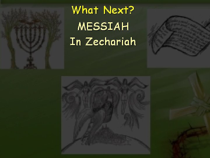 What Next? MESSIAH In Zechariah 