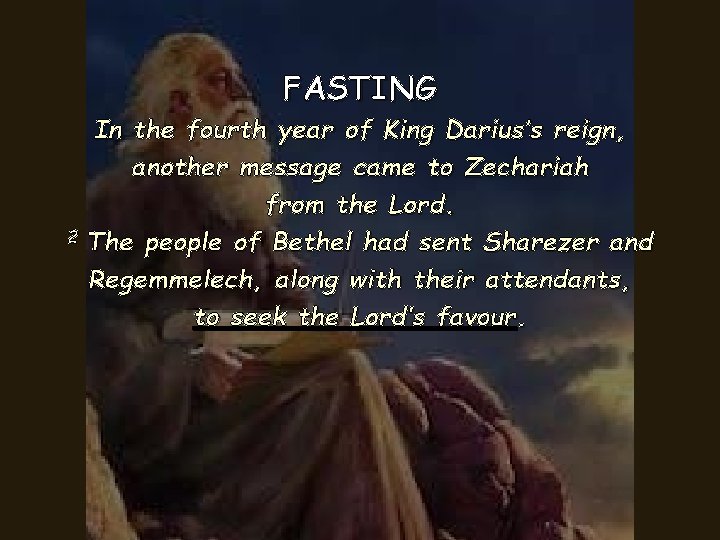 FASTING In the fourth year of King Darius’s reign, another message came to Zechariah