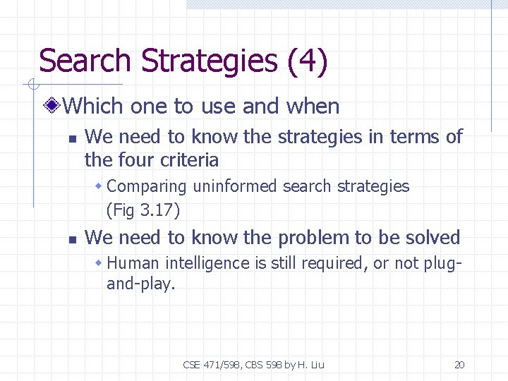 Search Strategies (4) Which one to use and when n We need to know