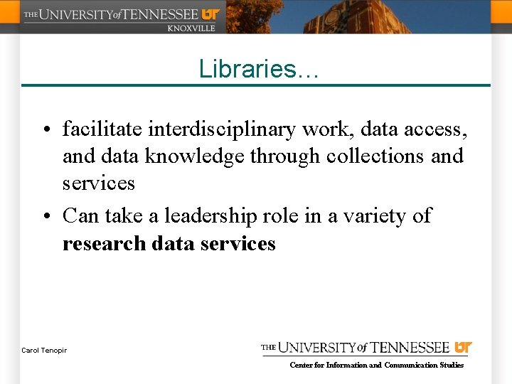 Libraries… • facilitate interdisciplinary work, data access, and data knowledge through collections and services