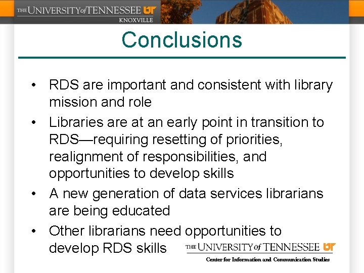 Conclusions • RDS are important and consistent with library mission and role • Libraries