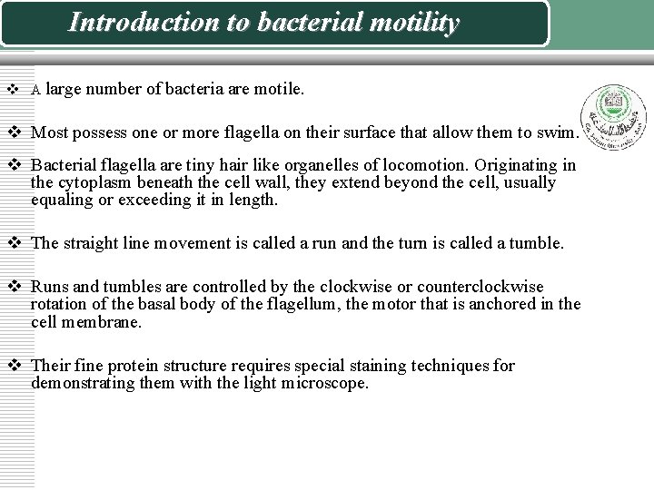 Introduction to bacterial motility v A large number of bacteria are motile. v Most