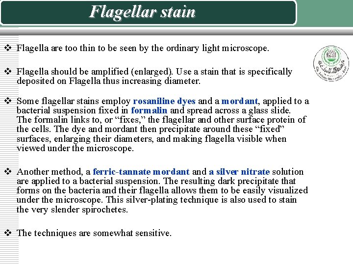 Flagellar stain v Flagella are too thin to be seen by the ordinary light