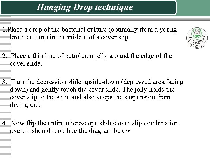 Hanging Drop technique 1. Place a drop of the bacterial culture (optimally from a