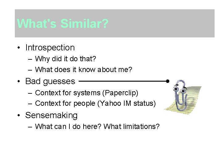 What's Similar? • Introspection – Why did it do that? – What does it