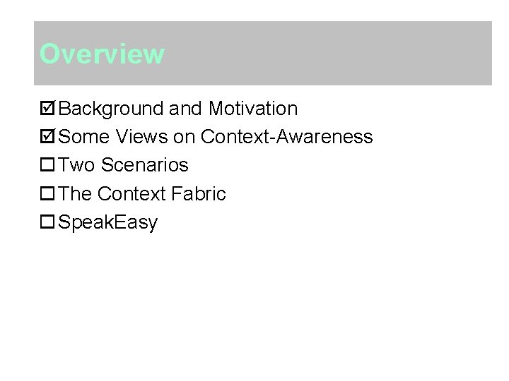 Overview þ Background and Motivation þ Some Views on Context-Awareness o Two Scenarios o