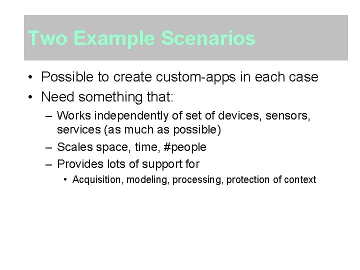 Two Example Scenarios • Possible to create custom-apps in each case • Need something