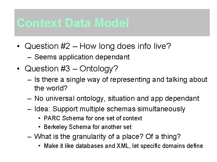 Context Data Model • Question #2 – How long does info live? – Seems