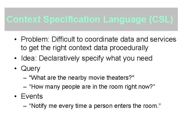 Context Specification Language (CSL) • Problem: Difficult to coordinate data and services to get
