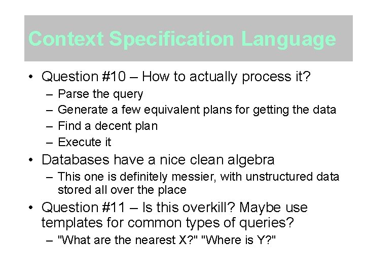 Context Specification Language • Question #10 – How to actually process it? – –