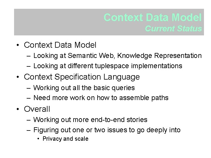 Context Data Model Current Status • Context Data Model – Looking at Semantic Web,