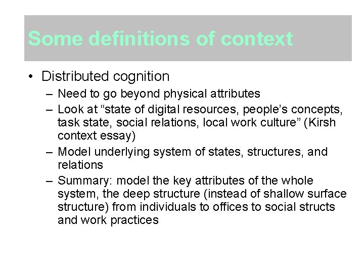 Some definitions of context • Distributed cognition – Need to go beyond physical attributes