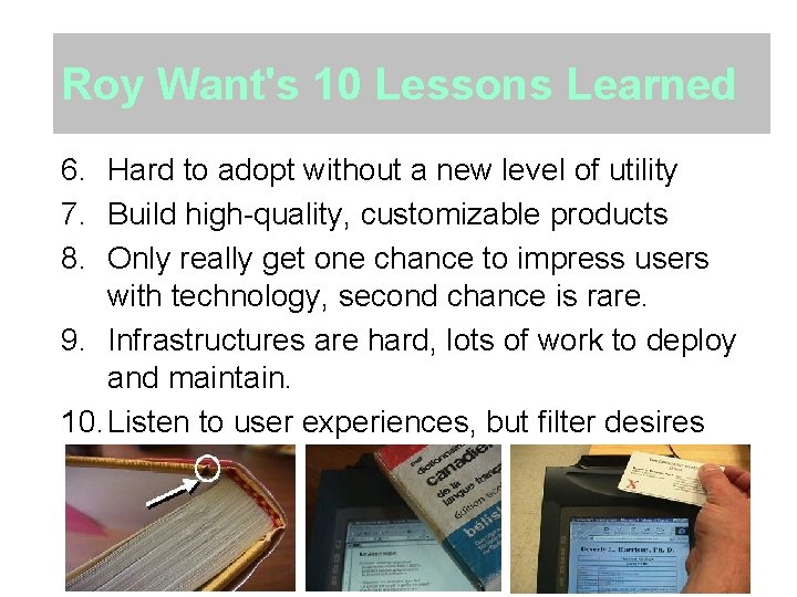 Roy Want's 10 Lessons Learned 6. Hard to adopt without a new level of