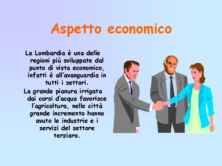 Aspetto economico La Lombardia è una delle regioni più sviluppate dal punto di vista