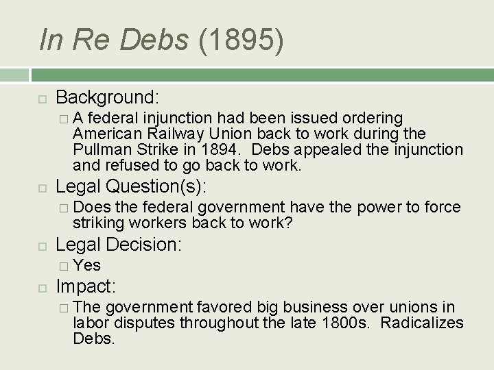 In Re Debs (1895) Background: �A federal injunction had been issued ordering American Railway