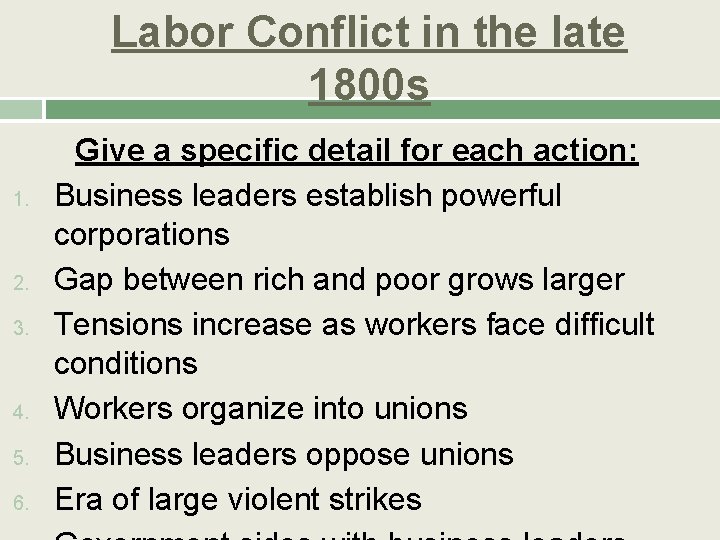 Labor Conflict in the late 1800 s 1. 2. 3. 4. 5. 6. Give
