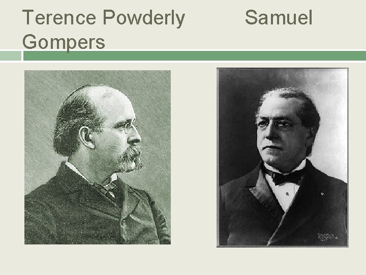 Terence Powderly Gompers Samuel 