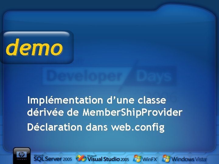 demo Implémentation d’une classe dérivée de Member. Ship. Provider Déclaration dans web. config 