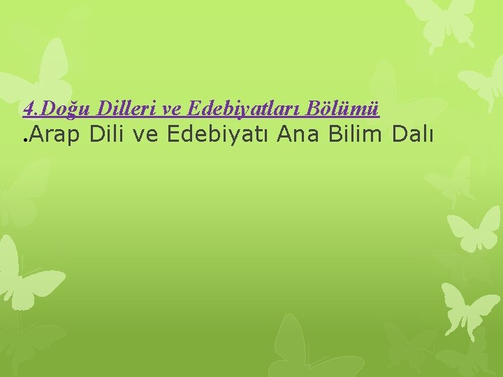 4. Doğu Dilleri ve Edebiyatları Bölümü. Arap Dili ve Edebiyatı Ana Bilim Dalı 