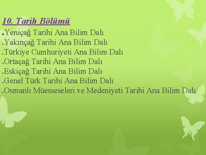 10. Tarih Bölümü. Yeniçağ Tarihi Ana Bilim Dalı. Yakınçağ Tarihi Ana Bilim Dalı. Türkiye