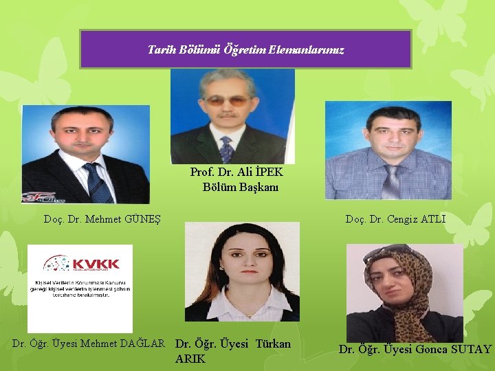 Tarih Bölümü Öğretim Elemanlarımız Prof. Dr. Ali İPEK Bölüm Başkanı Doç. Dr. Mehmet GÜNEŞ