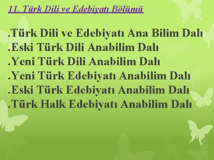 11. Türk Dili ve Edebiyatı Bölümü. Türk Dili ve Edebiyatı Ana Bilim Dalı. Eski