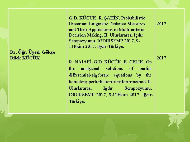 G. D. KÜÇÜK, R. ŞAHİN, Probabilistic Uncertain Linguistic Distance Measures and Their Applications in