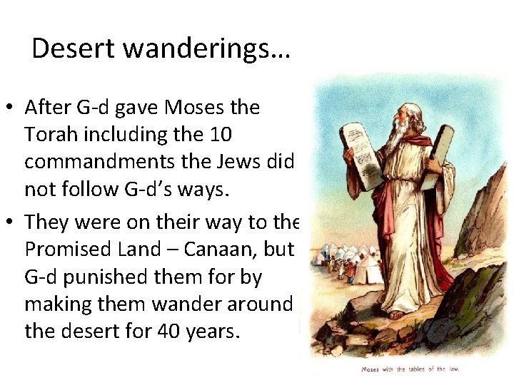 Desert wanderings… • After G-d gave Moses the Torah including the 10 commandments the