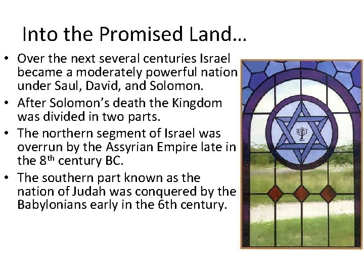 Into the Promised Land… • Over the next several centuries Israel became a moderately