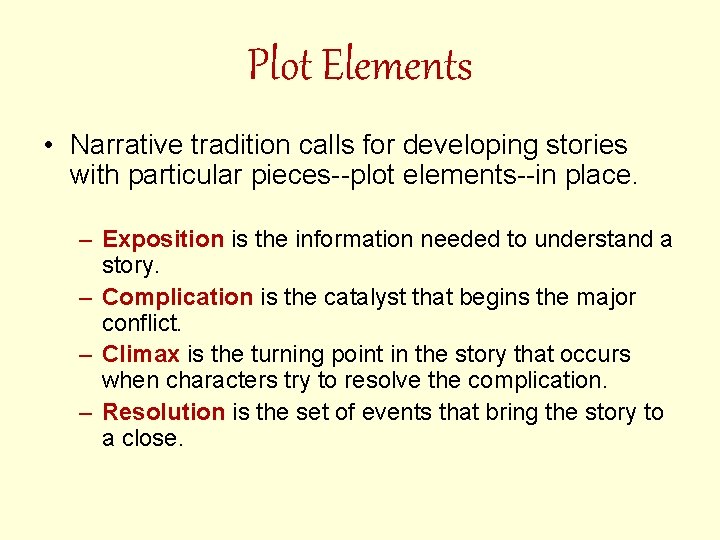 Plot Elements • Narrative tradition calls for developing stories with particular pieces--plot elements--in place.