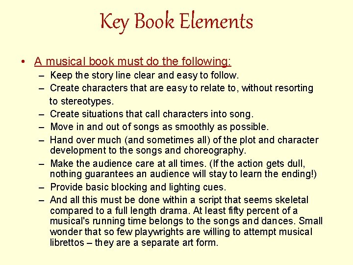 Key Book Elements • A musical book must do the following: – Keep the